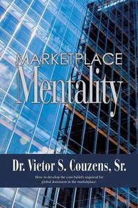 Marketplace Mentality di Sr. Dr Victor S. Couzens edito da XULON PR