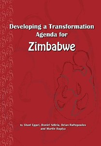 Developing a Transformation Agenda for Zimbabwe di Shari Eppel, Brian Raftopoulos edito da The Institute for Democracy in South Africa