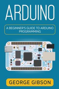 Arduino di George Gibson edito da Rivercat Books LLC