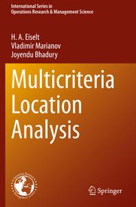 Multicriteria Location Analysis di H. A. Eiselt, Joyendu Bhadury, Vladimir Marianov edito da Springer International Publishing
