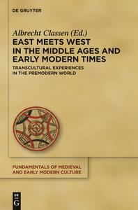 East Meets West in the Middle Ages and Early Modern Times edito da Gruyter, Walter de GmbH