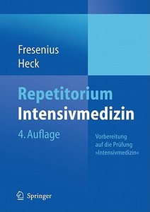 Repetitorium Intensivmedizin: Vorbereitung Auf Die Prufung "Intensivmedizin" di Michael Fresenius, Michael Heck, W. Zink edito da Springer