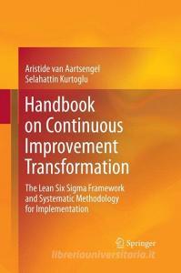 Handbook on Continuous Improvement Transformation di Aristide van Aartsengel, Selahattin Kurtoglu edito da Springer Berlin Heidelberg