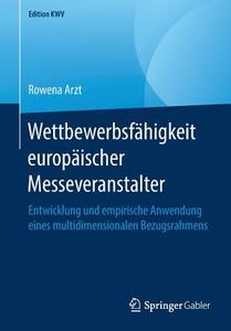 Wettbewerbsfähigkeit europäischer Messeveranstalter di Rowena Arzt edito da Springer-Verlag GmbH