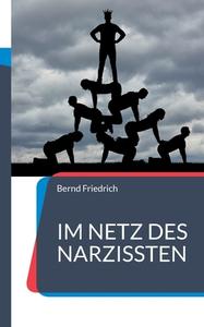 Im Netz des Narzissten di Bernd Friedrich edito da Books on Demand
