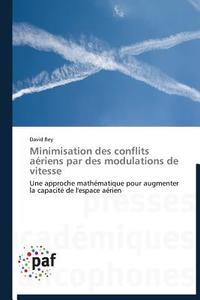 Minimisation des conflits aériens par des modulations de vitesse di David Rey edito da PAF