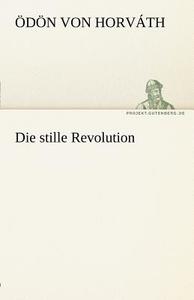 Die stille Revolution di Ödön von Horváth edito da TREDITION CLASSICS