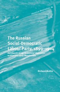 The Russian Social-Democratic Labour Party, 1899‒1904: Documents of the 'economist' Opposition to Iskra and Early  di Richard Mullin edito da BRILL ACADEMIC PUB