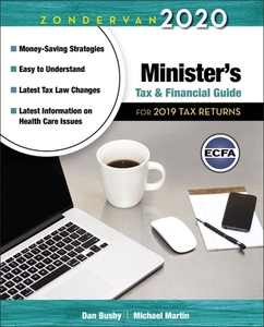 Zondervan 2020 Minister's Tax and Financial Guide: For 2019 Tax Returns di Dan Busby, Michael Martin edito da ZONDERVAN