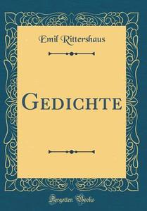 Gedichte (Classic Reprint) di Emil Rittershaus edito da Forgotten Books