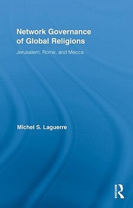 Network Governance of Global Religions di Michel S. Laguerre edito da Routledge