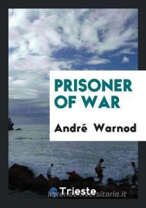 Prisoner of War di Andre Warnod edito da LIGHTNING SOURCE INC