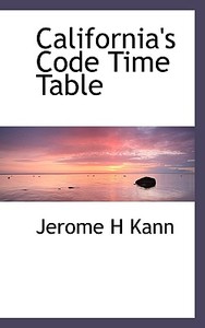 California's Code Time Table di Jerome H Kann edito da Bibliolife