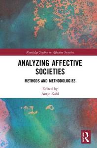 Analyzing Affective Societies di Antje Kahl edito da Taylor & Francis Ltd