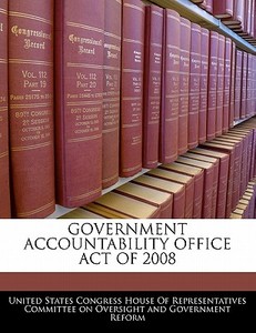 Government Accountability Office Act Of 2008 edito da Bibliogov