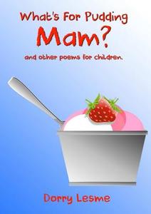 What's For Pudding Mam di Dorry Lesme edito da Lulu.com