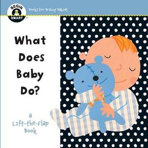 Begin Smart What Does Baby Do? di Inc. Sterling Publishing Co. edito da Sterling Publishing Co Inc