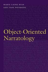 Object-Oriented Narratology di Marie-Laure Ryan, Tang Weisheng edito da University Of Nebraska Press