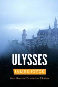 Ulysses: Color Illustrated, Formatted for E-Readers di James Joyce edito da Createspace
