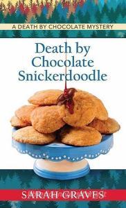 Death by Chocolate Snickerdoodle: A Death by Chocolate Mystery di Sarah Graves edito da CTR POINT PUB (ME)