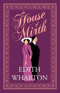 The House Of Mirth di Edith Wharton edito da Alma Books Ltd