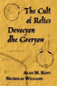The Cult of Relics: Devocyon Dhe Greryow di Alan M. Kent edito da EVERTYPE