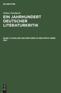 Ein Jahrhundert Deutscher Literaturkritik, Band 2, Schiller und sein Kreis in der Kritik ihrer Zeit di Oskar Fambach edito da De Gruyter