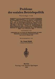 Probleme der sozialen Betriebspolitik di C. Arnhold, R. Brauweiler, H. Landmann, E. Lübbe, H. Mars, B. Otte, O. Schenz, F. Schomerus, J. Winschuh, R. Woldt edito da Springer Berlin Heidelberg