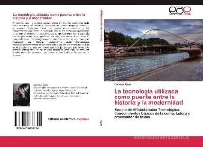 La tecnología utilizada como puente entre la historia y la modernidad di Carmen Ayon edito da EAE