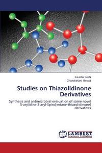 Studies on Thiazolidinone Derivatives di Kaushik Joshi, Chandrakant Belwal edito da LAP Lambert Academic Publishing