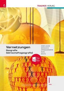 Vernetzungen - Geografie (Wirtschaftsgeografie) I HAK + TRAUNER-DigiBox di Manfred Derflinger, Gottfried Menschik, Peter Atzmanstorfer, Judith White edito da Trauner Verlag
