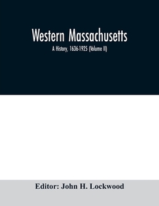 Western Massachusetts di JOHN H. LOCKWOOD edito da Alpha Editions