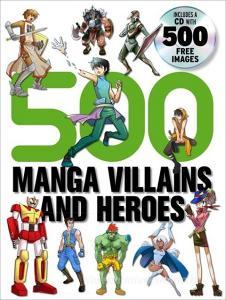 500 Manga Villains and Heroes di Yishan Li edito da COLLINS