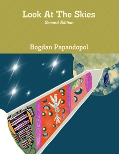 Look At The Skies Second Edition di Bogdan Papandopol edito da Lulu.com