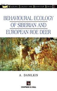Behavioural Ecology of Siberian and European Roe Deer di A. Danilkin edito da Springer Netherlands