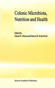 Colonic Microbiota, Nutrition and Health di Glenn R. Gibson, Marcel B. Roberfroid edito da Springer Netherlands