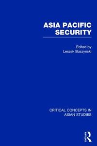 Asia Pacific Security di Leszek Buszynski edito da Routledge