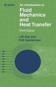 An Introduction to Fluid Mechanics and Heat Transfer di J. M. Kay, Jerald Ed. Kay, R. M. Nedderman edito da Cambridge University Press
