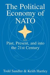 The Political Economy of NATO di Todd Sandler, Keith Hartley edito da Cambridge University Press