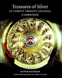 Treasures of Silver at Corpus Christi College, Cambridge di Oliver Rackham edito da Cambridge University Press