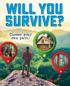 Will You Survive?: Choose Your Own Path di Paul Beck edito da BECKER & MAYER
