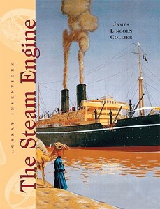 The Steam Engine di James Lincoln Collier edito da Cavendish Square Publishing