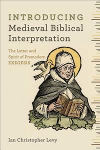 Introducing Medieval Biblical Interpretation di Ian Christopher Levy edito da Baker Publishing Group