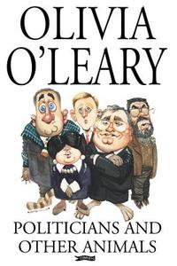 Politicians and Other Animals di Olivia O'Leary edito da O BRIEN PR
