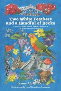 Two White Feathers and a Handful of Rocks di Jenny Chapman edito da Jenny Chapman