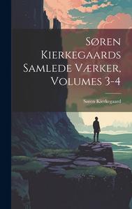 Søren Kierkegaards Samlede Værker, Volumes 3-4 di Søren Kierkegaard edito da LEGARE STREET PR