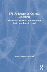 Efl Pedagogy As Cultural Discourse di Muzna Awayed-Bishara edito da Taylor & Francis Ltd