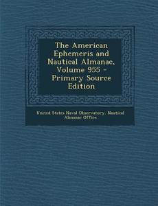 American Ephemeris and Nautical Almanac, Volume 955 edito da Nabu Press