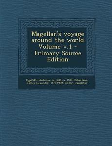 Magellan's Voyage Around the World Volume V.1 - Primary Source Edition edito da Nabu Press