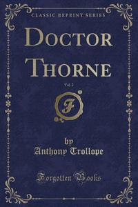 Doctor Thorne, Vol. 2 (classic Reprint) di Anthony Trollope edito da Forgotten Books
